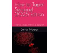 How to Taper Seroquel 2025 Edition: There is Hope. There is a Solution.