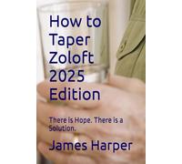 How to Taper Zoloft 2025 Edition: There is Hope. There is a Solution.