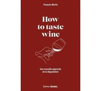 How To Taste Wine - A New Practice Of The Tasting