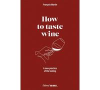 How to taste wine - François Martin - Sud-Ouest - broché - Guide