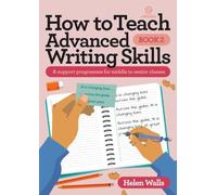 How to Teach Advanced Writing Skills - Book 2: A support programme for middle to senior classes