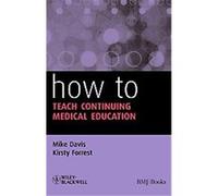 How to Teach Continuing Medical Education Kirsty Forrest, Mike Davis (Auteur)