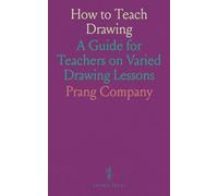 How to Teach Drawing: A Guide for Teachers on Varied Drawing Lessons