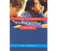 How to Teach Fiction Writing at Key Stage 2 Pie Corbett (Auteur)