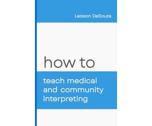 How to Teach Medical and Community Interpreting