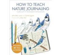 How to Teach Nature Journaling: Curiosity, Wonder, Attention
