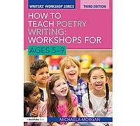 How to Teach Poetry Writing: Workshops for Ages 5-9