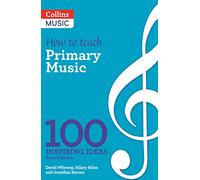 How to Teach Primary Music: 100 Inspiring Ideas