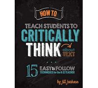How to Teach Students to Critically Think about Text