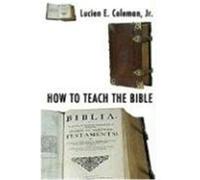 How to Teach the Bible Coleman, Lucien E. (Auteur)
