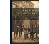 How To Teach The Little Folks
