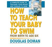How to Teach Your Baby to Swim: From Birth to Age Six