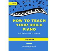 How To Teach Your Child Piano - Level 2 Theory Workbook