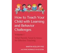 How to Teach Your Child with Learning and Behavior Problems: Volume 1: What Parents Need to Know for Effective Teaching