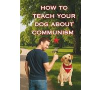 How To Teach Your Dog About Communism - gag gift for adults, funny notebook with fake book cover