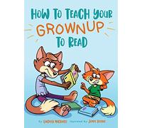 How to Teach Your Grownup to Read: A funny children's book with tools to help teach your child to read