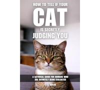 How to Tell If Your Cat Is Secretly Judging You: A Satirical Guide for Humans Who Are Definitely Being Evaluated