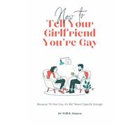 How to Tell Your Girlfriend You’re Gay: A Funny Gag Gift Notebook for Men, Boyfriends and Office Pranks