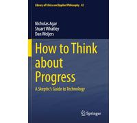 How to Think about Progress: A Skeptic's Guide to Technology