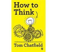 How to Think by Tom Chatfield Tom Chatfield (Auteur)