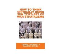 How To Think Critically Using Sun Tzu's Art Of War Stratagems