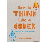 How To Think Like A Coder
