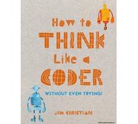 How To Think Like A Coder