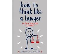 How to Think Like A Lawyer: In Three Easy Steps