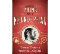 How To Think Like a Neandertal Coolidge, Frederick L (Auteur)