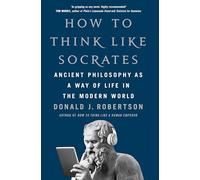 How to Think Like Socrates: Ancient Philosophy as a Way of Life