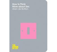 How to Think More about Sex. Alain de Botton.