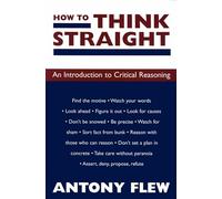 How to Think Straight: An Introduction to Critical Reasoning