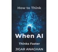 HOW TO THINK WHEN AI THINKS FASTER
