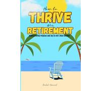 How to Thrive After Retirement: Rediscovering Purpose and Joy in Life’s Next Chapter