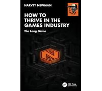 How to Thrive in the Games Industry: The Long Game