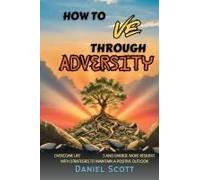 How To Thrive Through Adversity Paperback Book By Daniel Scott