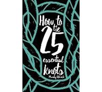 How To Tie 25 Essential Knots
