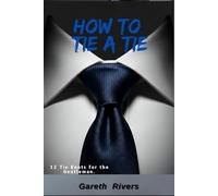 How to Tie a Tie: 12 Tie Knots for the Gentleman