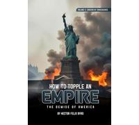 How to Topple an Empire: The Demise of America Volume-2: Erosion by Consequences