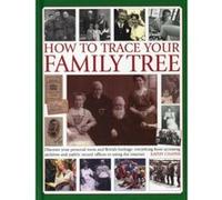 How to Trace Your Family Tree: Discover and Record Your Personal Roots and Heritage: Everything from Accessing Archives and Public Record Offices to Using the Internet Kathy Chater (Auteur)