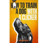 How To Train A Dog With A Clicker