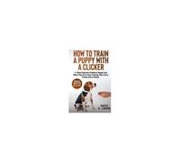 How To Train A Puppy With A Clicker
