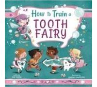How to Train a Tooth Fairy by Sue Fliess Sue Fliess (Auteur)
