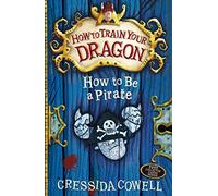[How to Train Your Dragon Book 2: How to Be a Pirate] [By: Cowell, Cressida] [February, 2010]