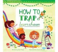 How to Trap a Leprechaun by Sue Fliess Sue Fliess (Auteur)