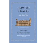 How to Travel An Ancient Guide for the Modern Tourist - Herodotus - Princeton University Press - ebook (ePub) - Livre