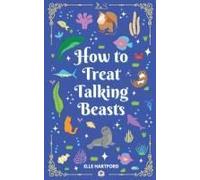 How To Treat Talking Beasts Paperback Book By Elle Hartford