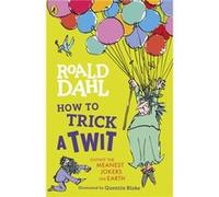 How to Trick a Twit - Roald Dahl - Penguin Random House Childrens UK - Livre en Anglais - Paperback Roald DahlRoald Dahl (Auteur)