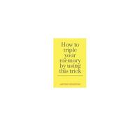 How To Triple Your Memory By Using This Trick