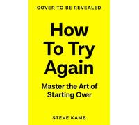How To Try Again The No-Guilt Guide to Making Changes That Stick - Steve Kamb - Macmillan Business - ebook (ePub) - Livre